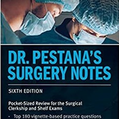 [Epub]$$ Dr. Pestana's Surgery Notes: Pocket-Sized Review for the Surgical Clerkship and Shelf Exams