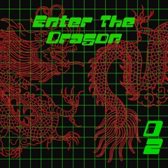 Enter The Dragon 02 // August 15, 2023