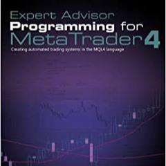 READ/DOWNLOAD@& Expert Advisor Programming for MetaTrader 4: Creating automated trading systems in t
