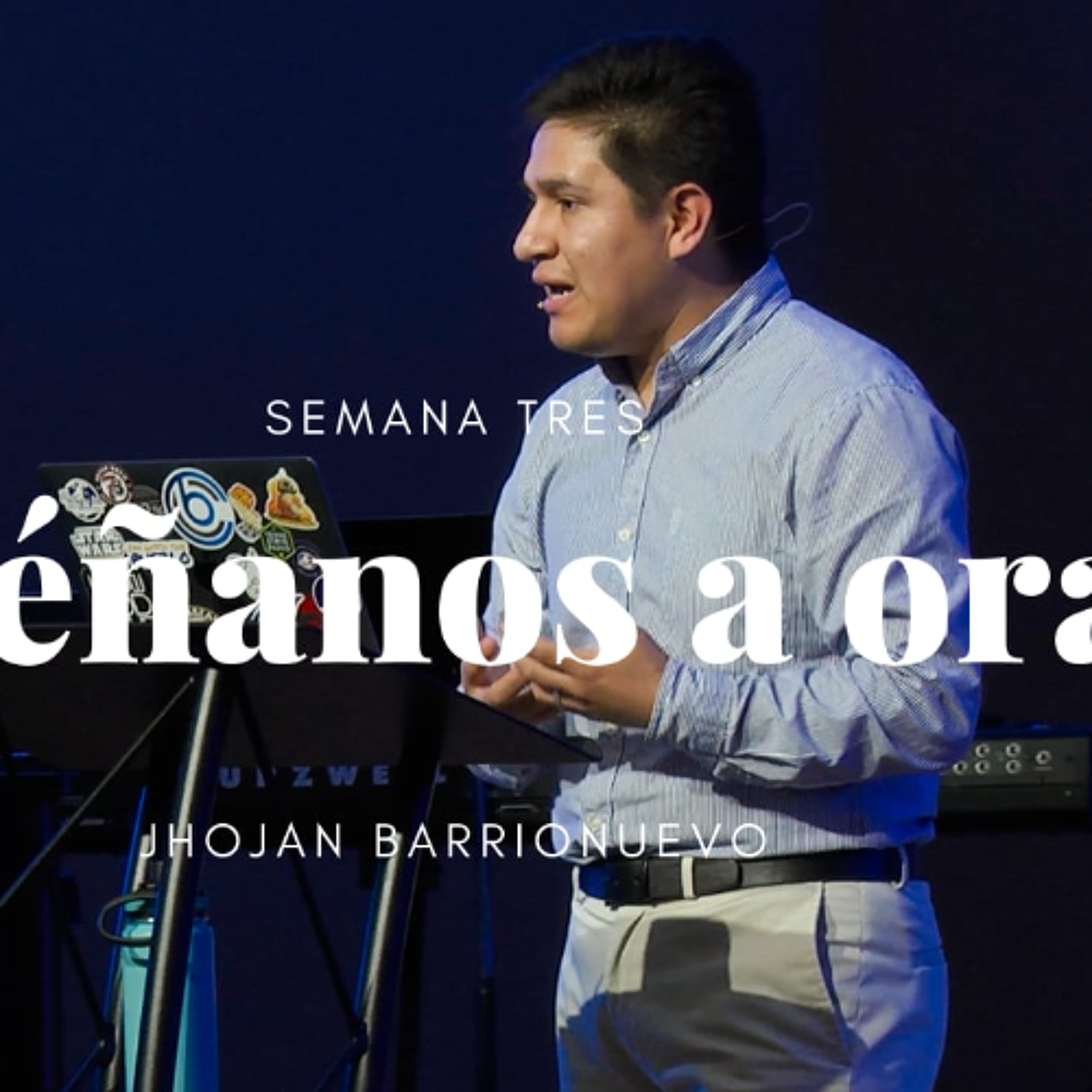 Enséñanos A Orar, Semana 3 — Jhojan Barrionuevo episode artwork
