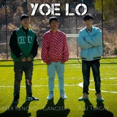 YOE LO - Parker Kencho Ft Alu Tsagay Ft Gangsta