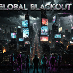 The Global Blackout