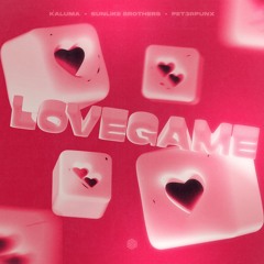 KALUMA, Sunlike Brothers & PET3RPUNX - LoveGame