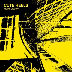 Cute Heels - Metal Disco V Maxim Records 001  prelistening-preview 202I