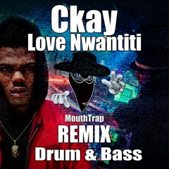 CKay - Love Nwantiti DNB (MouthTrap Remix)