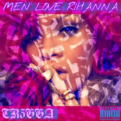 Men Love Rihanna