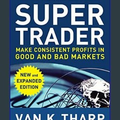 {READ/DOWNLOAD} 💖 Super Trader, Expanded Edition: Make Consistent Profits in Good and Bad Markets