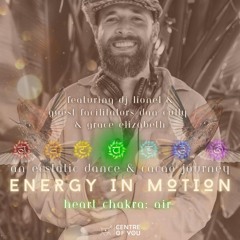 [[ LIONeL - Ecstatic Dance Set - Energy in Motion (Heart Chakra) @ The Centre of You ]]
