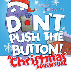 [Get] PDF 📨 Don't Push the Button! A Christmas Adventure: An Interactive Holiday Boo