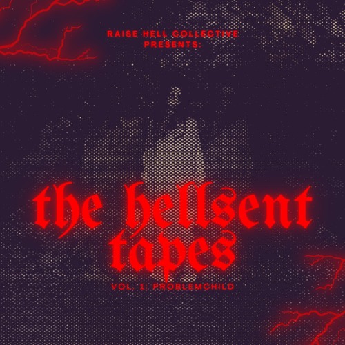 THE HELLSENT TAPES: VOL. 1 — PROBLEMCHILD