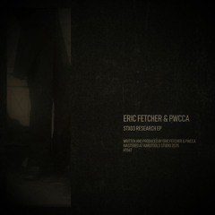 Eric Fetcher & PWCCA - STX03 Research EP (Ht067) out !