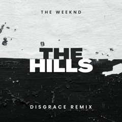 The Hills (DISGRACE Remix)