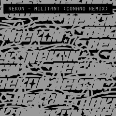 REKON - MILITANT (Conano Remix)