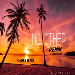 CHARLY BLACK - NO OTHER - REMIX DJ ORLY LA NEVULA- TROYTONMUSIC
