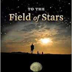 [View] PDF 📜 To the Field of Stars: A Pilgrim's Journey to Santiago de Compostela by