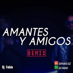 AMANTES Y AMIGOS ( REMIX ) Arcangel x Sech x DJ FABIO