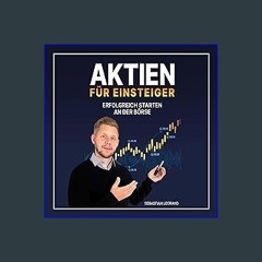 Read^^ ✨ Aktien für Einsteiger: Erfolgreich starten an der Börse READ PDF EBOOK