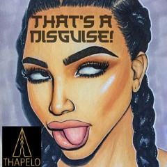 That's A Disguise! (prod. By Thapelo)