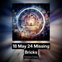 18 May 24 Missing Bricks