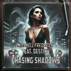 Mitchell Frederick Ft. Destiny - Chasing Shadows (Original Mix)