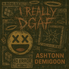 asht0nn x demigoon - i really dgaf xd #1337 [prod. crude]