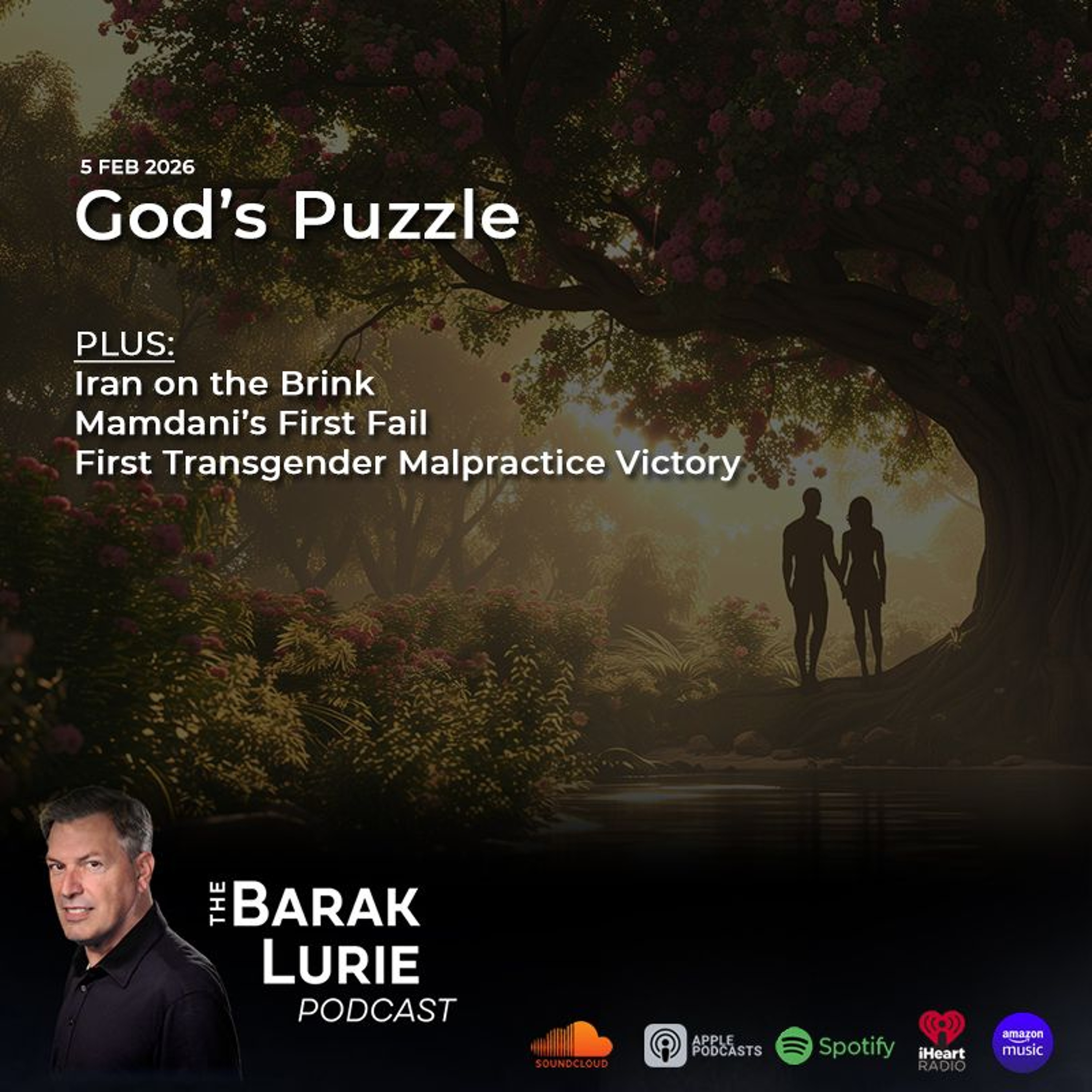 THEME - God’s Puzzle; Iran on the Brink; Mamdani’s First Fail; First Transgender Malpractice Victory