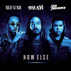 How Else (feat. Rich The Kid & ILOVEMAKONNEN)