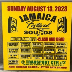 JAMAICA FESTIVAL OF SOUNDS AUG 13 2023 Juggle And Live Clash And Dead feat Ricky Trooper