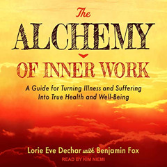 FREE PDF ✅ The Alchemy of Inner Work: A Guide for Turning Illness and Suffering Into