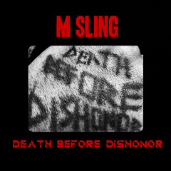 M SLING - DEATH BEFORE DISHONOR (prod. By LJS x Krispy)