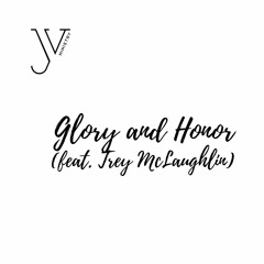 Glory and Honor (feat. Trey McLaughlin)