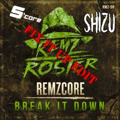 Remzcore - Break It Down ( S'CORE X SHIZU'S "FIX IT UP EDIT" )