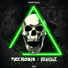 Necrosis & Deviouz - Drop That Sh!t (Original Mix)