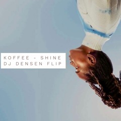 Koffee - Shine (DJ Densen Flip)