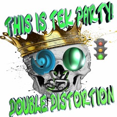 Double Distortion - This is Tek Party!
