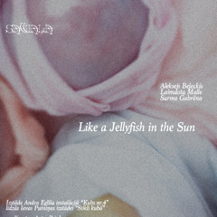 Like a Jellyfish in the Sun