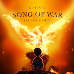 KSHMR - Song Of War (Jelmex Remix) [Radio Edit]