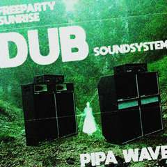 DJ SET - FREEPARTY DUB SUNRISE - PIPA WAVE