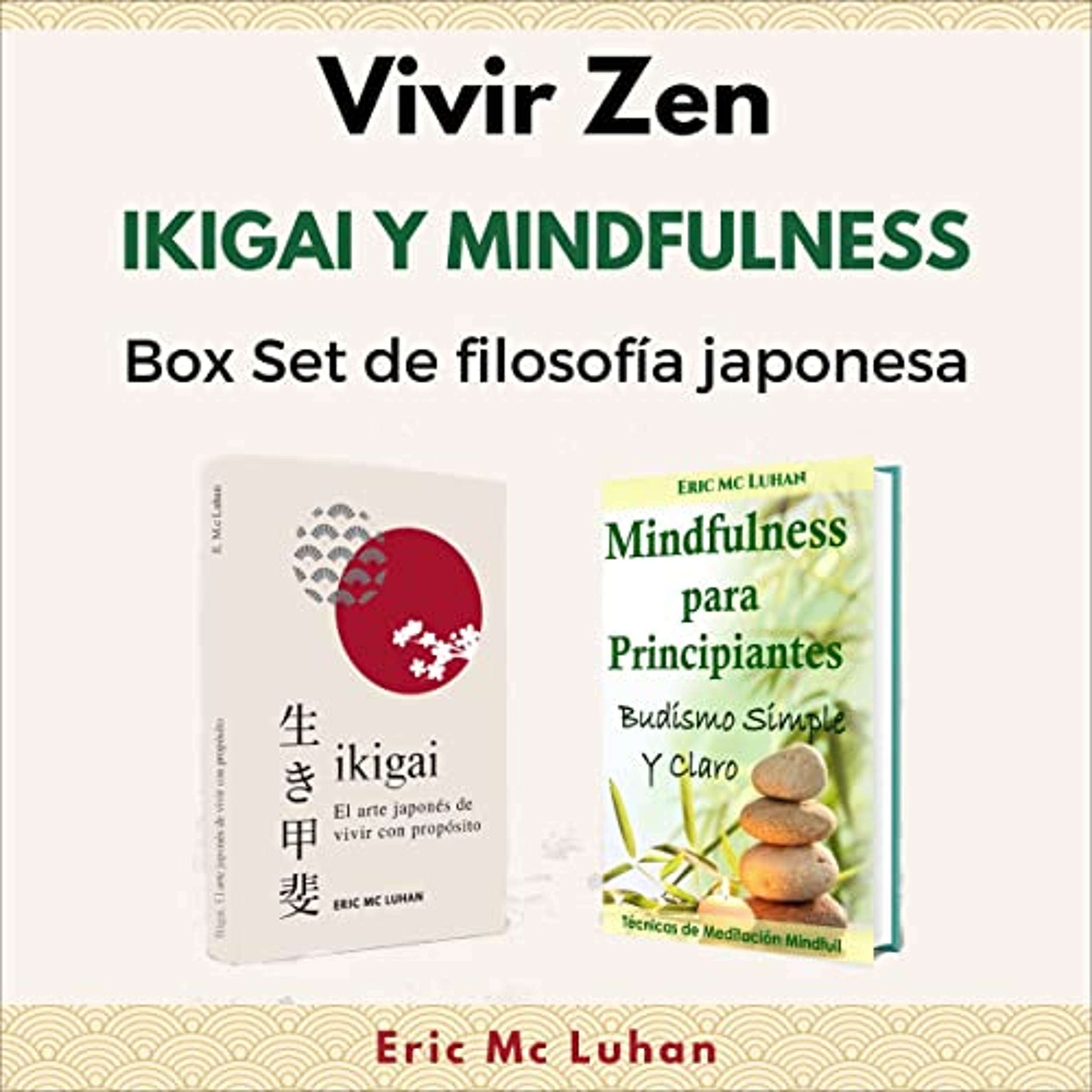 Vivir Zen: Ikigai y Mindfulness. Box Set de Filosofía Japonesa [Living Zen: Ikigai and Mindfulness: Japanese Philosophy Box Set] (Audiolibro) | Prueba Gratis
