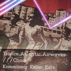 Trance.Atlantic.Airwaves - Chase (Kommissar Keller Edit) FREE DOWNLOAD