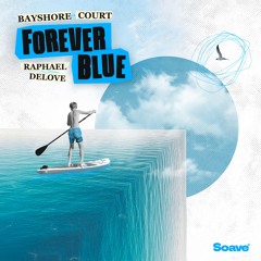 Bayshore Court & Raphael DeLove  - Forever Blue