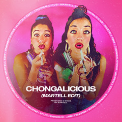 CHONGALICIOUS (MARTELL Edit)