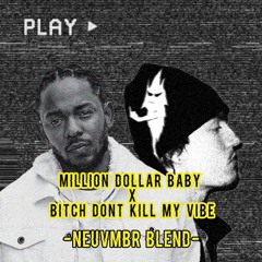 Million Dollar Baby x Bitch Don't Kill My Vibe (NEUVMBR Blend) Click "BUY" FREE DL NORMAL PITCH