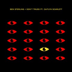 Ben Sterling - Don’t Truss ft. Caitlyn Scarlett