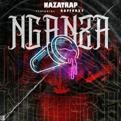 Nganza-🥴(FT. Raptorxy)