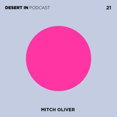 Mitch Oliver - Desert In Podcast 21