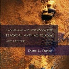 PDF⚡(READ✔ONLINE) Lab Manual and Workbook for Physical Anthropology - Sixth 6th