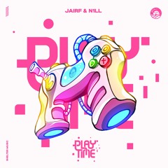 JAIRF & N1LL - Play Time [Extended]