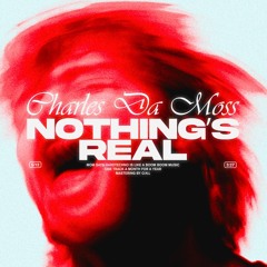 Charles Da Moss - Nothing's Real [FREE DL]