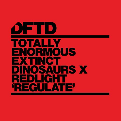 Totally Enormous Extinct Dinosaurs X Redlight ‘Regulate’